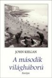 John Keegan: A második világháború     ( Európa Könyvkiadó, 2008.)