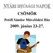 Nyári Ifjúsági NApok CSÖMÖR Petőfi Sándor Művelődési Ház 2009. június 23-27.